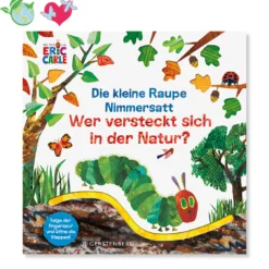 Die kleine Raupe Nimmersatt Wer versteckt sich in der Natur?